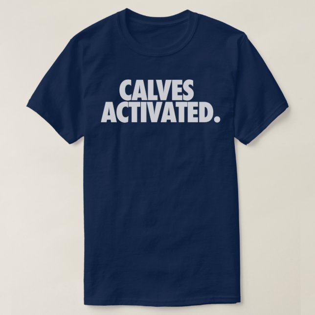 CALVES ACTIVATED T-Shirt (Design Front)