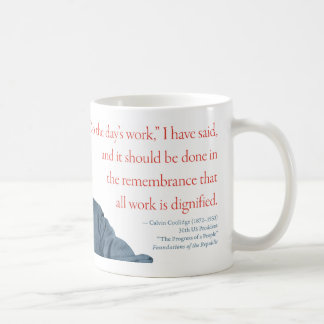 Calvin Coolidge Mug #22 "Work is Dignified"