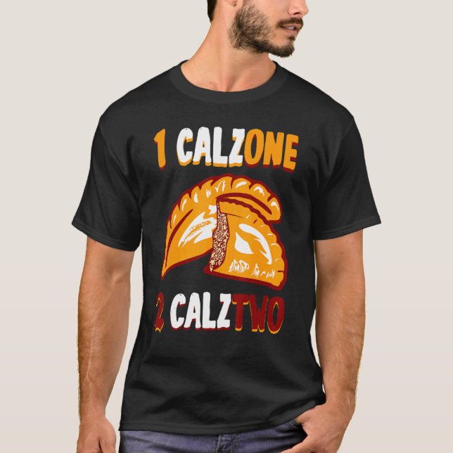 Calzone Pizza Calzones Calztwo Panzerotti T-Shirt (Front)