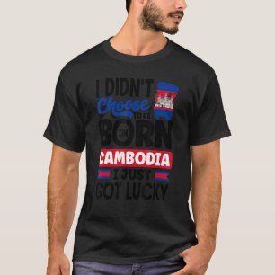 Cambodia Cambodian Cambodia Flag I Just Got Lucky  T-Shirt