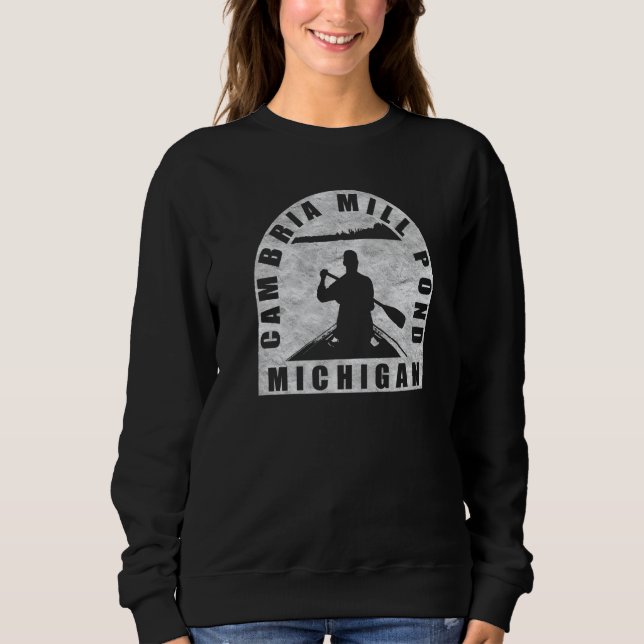 Cambria Mill Pond Canoeing Michigan   Sweatshirt (Front)