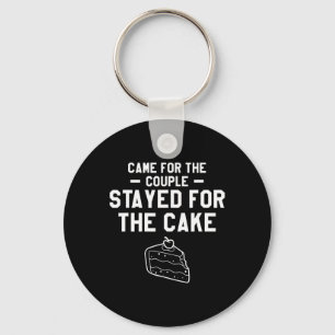 Came For The Couple Stayed For The Cake Wedding Ma Key Ring