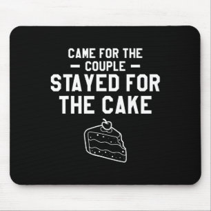 Came For The Couple Stayed For The Cake Wedding Ma Mouse Mat