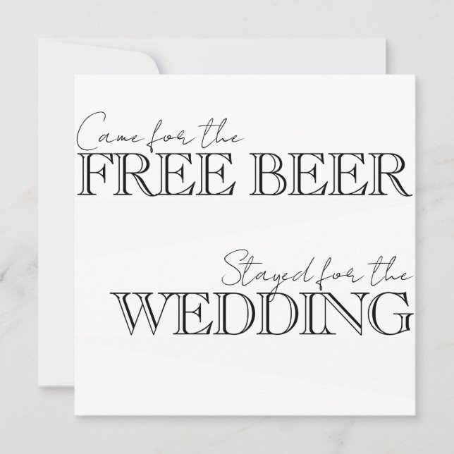 Came for the free beer, stayed for the wedding invitation (Front)