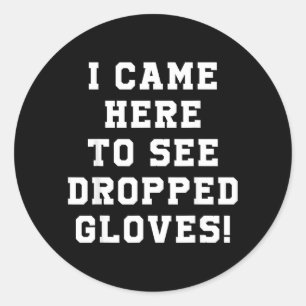 Came Here To See Dropped Gloves Ice Hockey Game Classic Round Sticker