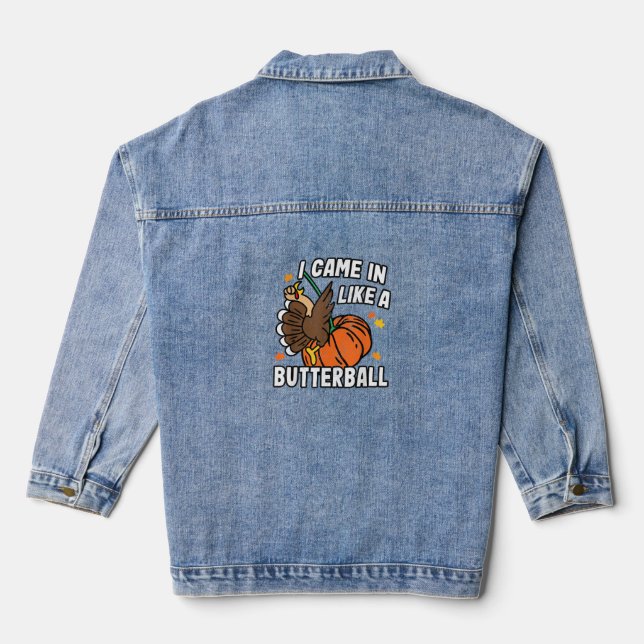 Came In Like A Butterball Funny Design Thanksgivin Denim Jacket (Back)
