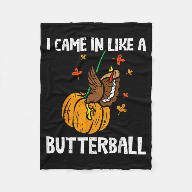 Came In Like A Butterball Funny Thanksgiving  Fleece Blanket (Front)