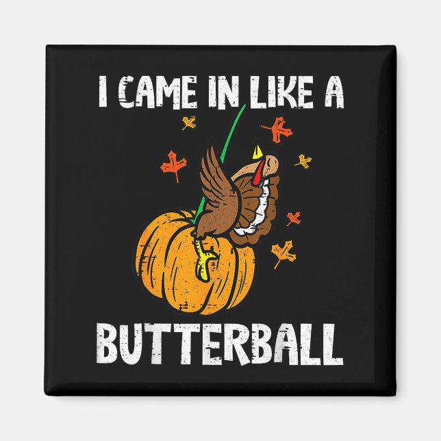 Came In Like A Butterball Funny Thanksgiving  Magnet (Front)