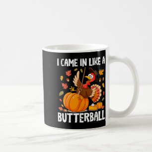Came In Like A Butterball Funny Thanksgiving Men W Coffee Mug