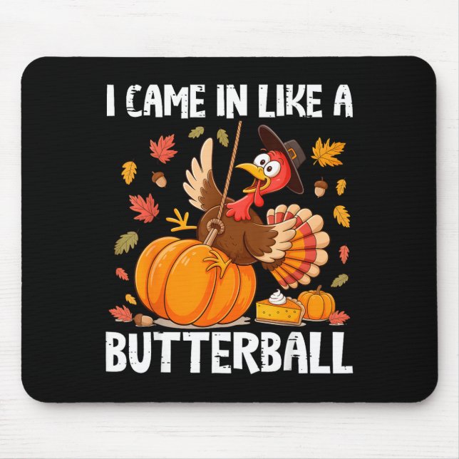 Came In Like A Butterball Funny Thanksgiving Men W Mouse Mat (Front)