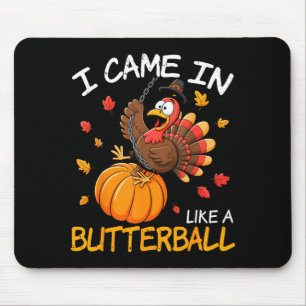Came In Like A Butterball Funny Thanksgiving Men W Mouse Mat