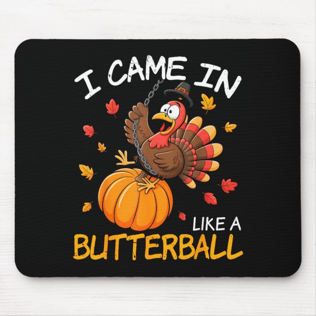 Came In Like A Butterball Funny Thanksgiving Men W Mouse Mat (Front)