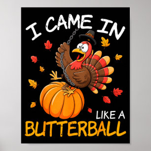 Came In Like A Butterball Funny Thanksgiving Men W Poster