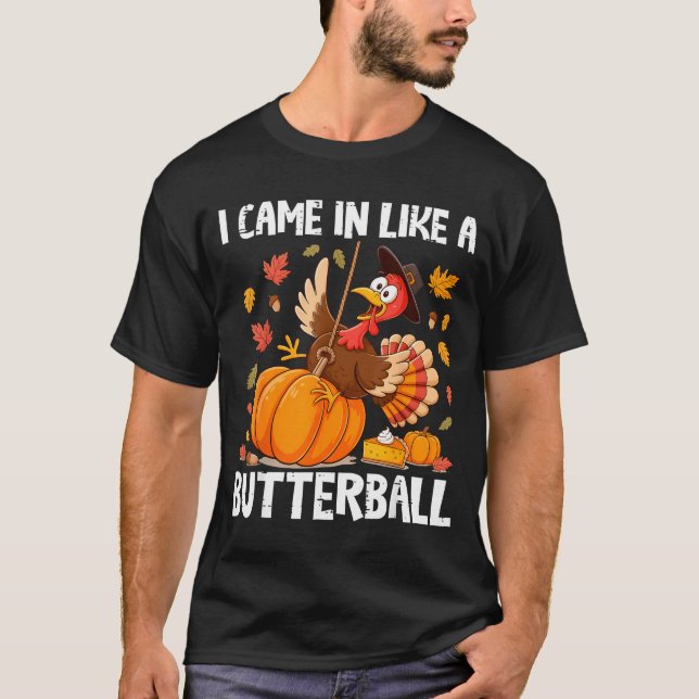 Came In Like A Butterball Funny Thanksgiving Men W T-Shirt (Front)