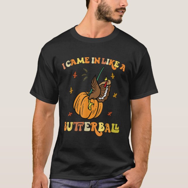 Came In Like A Butterball Funny Thanksgiving Men W T-Shirt (Front)