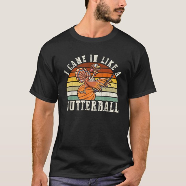 Came In Like A Butterball Funny Thanksgiving Men W T-Shirt (Front)