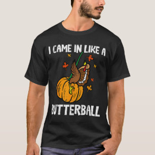 Came In Like A Butterball Funny Thanksgiving T-Shirt