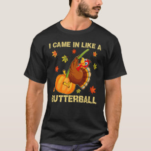Came In Like A Butterball Thanksgiving Men Women T-Shirt