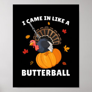 Came In Like A Butterll Funny Thanksgiving Men Wom Poster