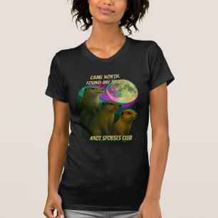 Came North. Found My Tribe. Minot Spouses Club T-Shirt