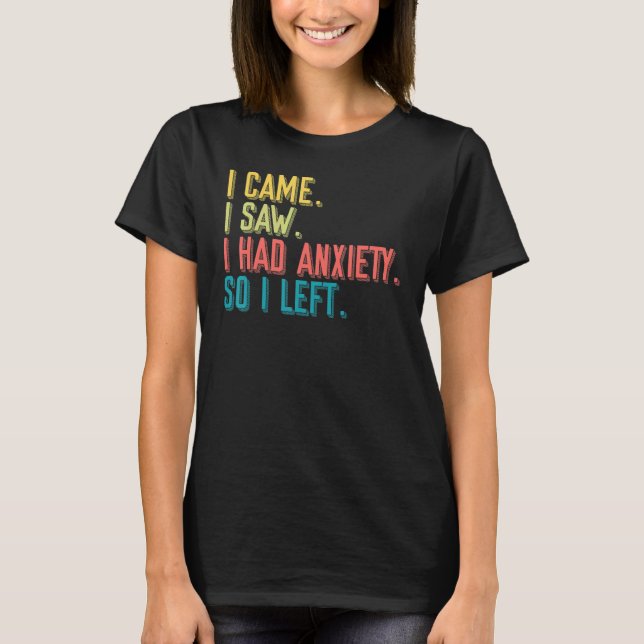 Came Saw Anxiety Left Introverts Anxious People T-Shirt (Front)