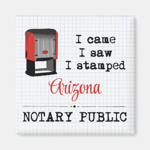 Came Saw Stamped Notary Public Arizona Magnet
