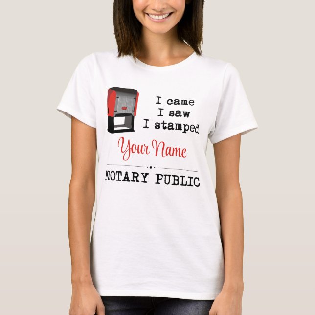 Came Saw Stamped Notary Public Stamp Customised T-Shirt (Front)