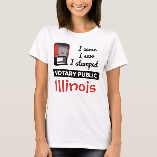 Came Saw Stamped Notary Public Stamp Illinois T-Shirt (Front)
