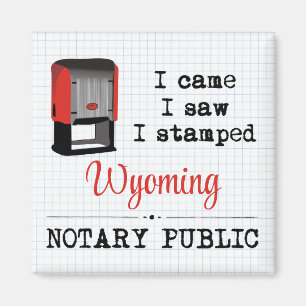 Came Saw Stamped Notary Public Wyoming Magnet