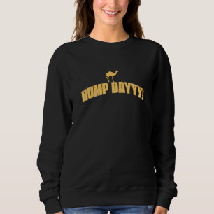 Camel Dromedary Camel Its Hump Day Sweatshirt