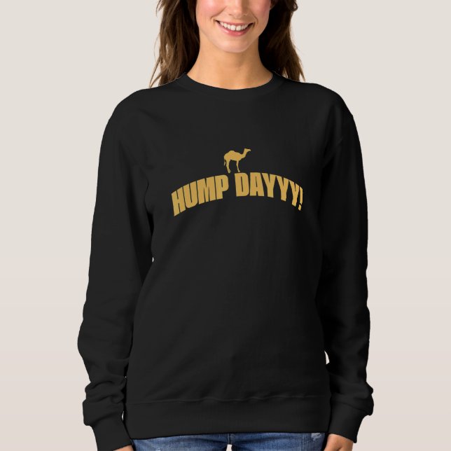 Camel Dromedary  Camel Its Hump Day Sweatshirt (Front)