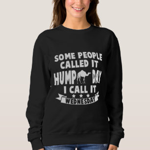 Camel Dromedary Dessert Animal I Camel Its Hump D Sweatshirt