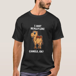 Camel   I Just Really Like Camels Ok T-Shirt