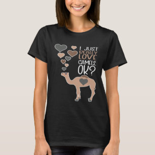 Camel I Just Really Love Camels Ok T-Shirt