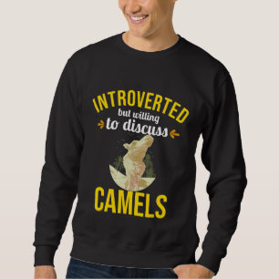 Camel Introverted But Willing To Discuss Sweatshirt