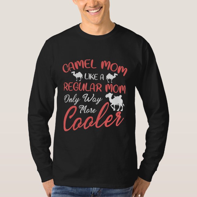 Camel Mum Like A Regular Mum Only Way More Cooler  T-Shirt (Front)