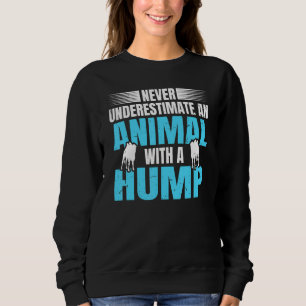 Camel Quote For A Bactrian Fan Sweatshirt
