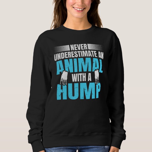Camel Quote For A Bactrian Fan Sweatshirt (Front)
