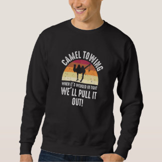 Camel Towing Adult Humour for Inappropriate Joke Sweatshirt