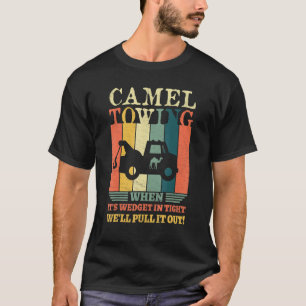 Camel Towing Crude Tow Truck Recovery Workers T-Shirt