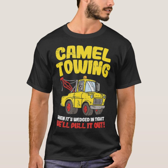 Camel Towing Funny Crude Tow Truck Recovery Worker T-Shirt (Front)