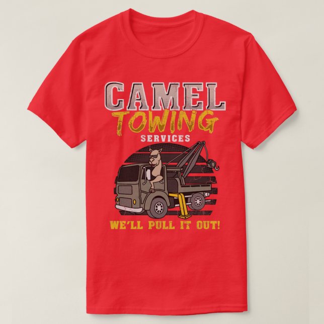 Camel Towing Services Well Pull It Out T-Shirt (Design Front)