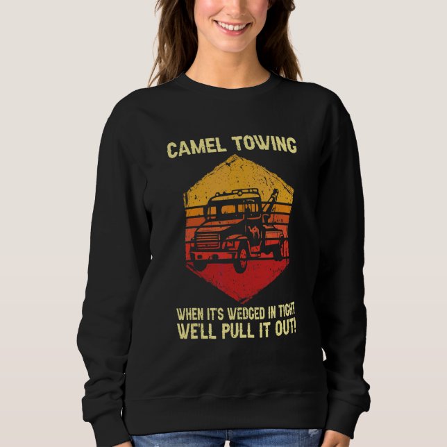 Camel Towing We'll Pull It Out Retro Humour Saying Sweatshirt (Front)