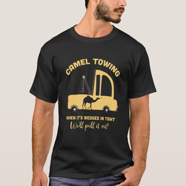 Camel Towing When It Wedged In Tight Adult Humour T-Shirt (Front)