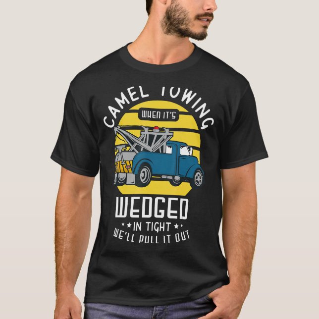 Camel towing when it's wedged in thight we'll pull T-Shirt (Front)