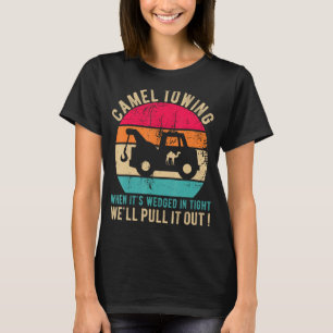 Camel Towing When It's Wedged In Tight Funny Hallo T-Shirt