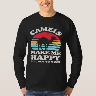 Camels Make Me Happy You Not So Much Camel Vintag T-Shirt