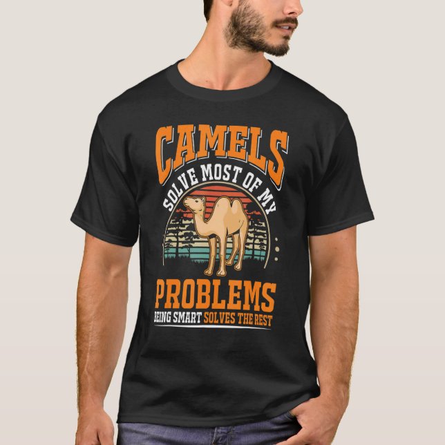 Camels solve most of my problems Camel T-Shirt (Front)