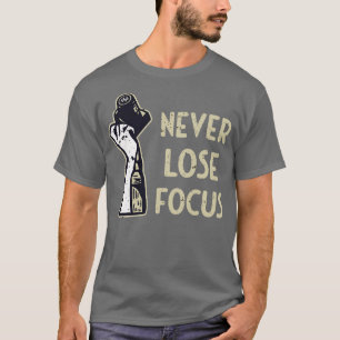 Camera Focus Funny Saying Photographer Photography T-Shirt