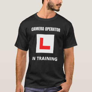 Camera Operator in training T-Shirt